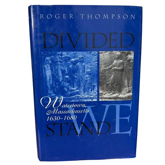 Divided We Stand : Watertown, Massachusetts, 1630-1680 by Roger Thompson Hard Cv - Picture 1 of 1